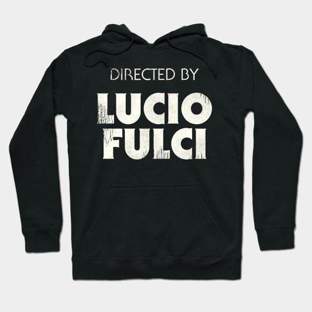 Directed by Lucio Fulci Hoodie by darklordpug